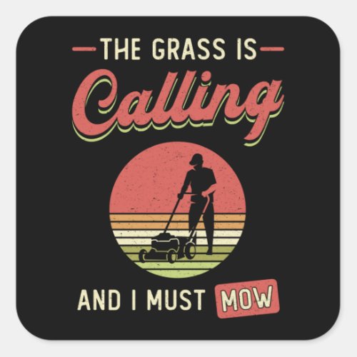 Lawn Mower The Grass Is Calling Garden Lawn Mowing Square Sticker