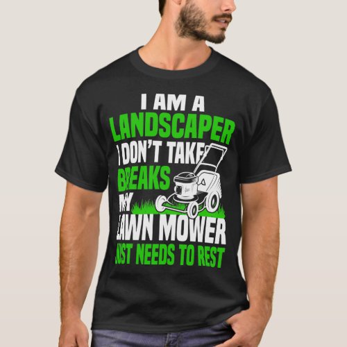 Lawn Mowers Mowing Landscaper Landscaping 6 T_Shirt