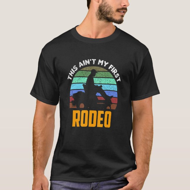 Lawn Mowing Cowboy Ain't My First Rodeo  Lawnmower T-Shirt (Front)