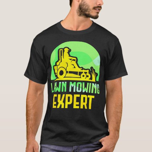 Lawn Mowing Expert Cut Mower Grass 1 T_Shirt