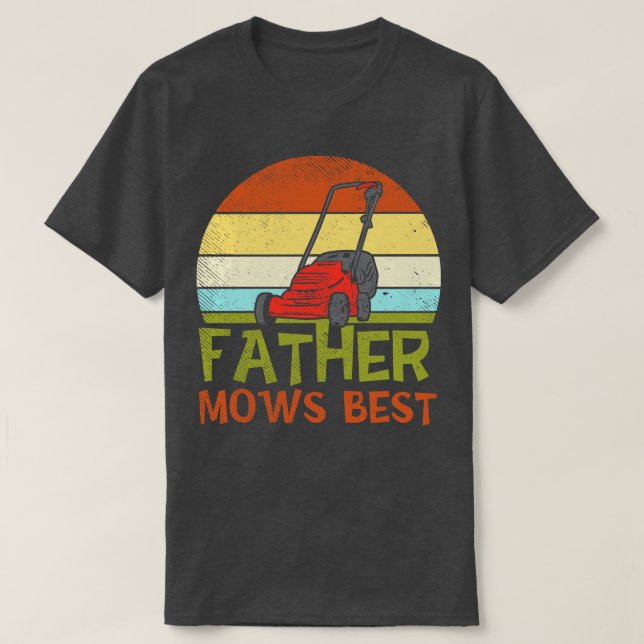 Lawn Mowing Father Mows Best 1 T-Shirt (Design Front)