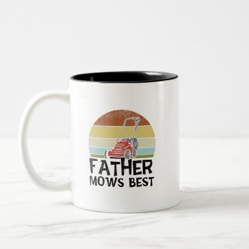 Lawn Mowing _ Father Mows Best Two_Tone Coffee Mug