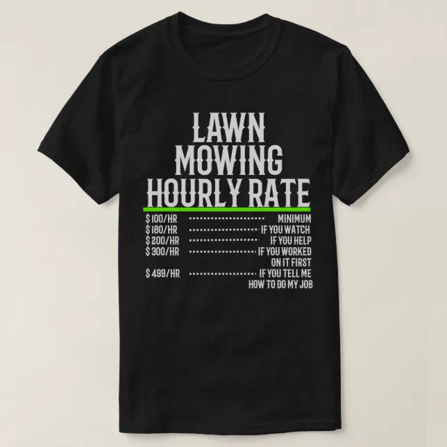 Lawn Mowing Hourly Rate T Shirt Zazzle lawn-mowing-hourly-rate-t-shirt-zazzle