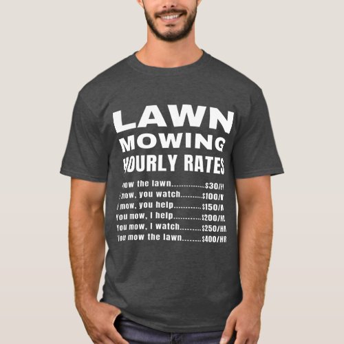 Lawn Mowing Hourly Rates Price List Funny Mow T_Shirt