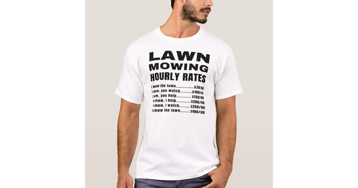 Lawn Mowing Hourly Rates Price List Grass Cutter T Shirt Zazzle