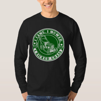 Lawn Mowing  I Came I Mowed I Kicked Grass Lawn Mo T-Shirt