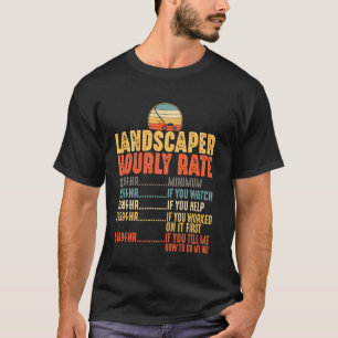 Lawn Mowing Landscaper Hourly Rate Lawnmower Gard T-Shirt