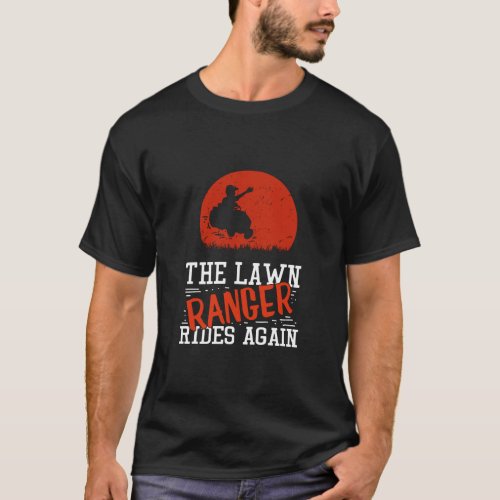 Lawn Mowing _ Lawn Ranger Rides Again T_Shirt