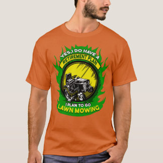 Lawn Mowing Retirement Plan Gardener Lawnmower T-Shirt