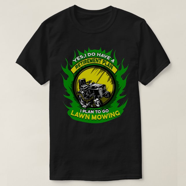 Lawn Mowing Retirement Plan Gardener Lawnmower T-Shirt (Design Front)