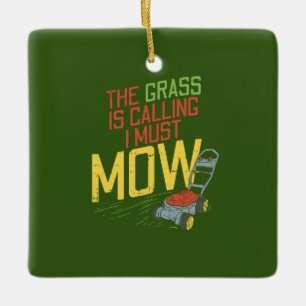 Lawn Mowing - The Grass is calling Ceramic Ornament