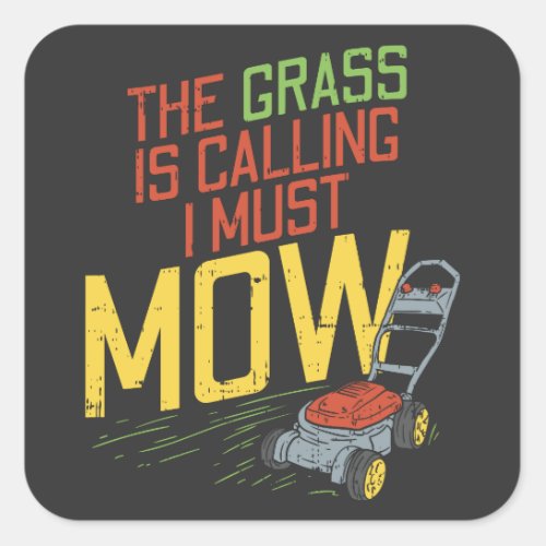 Lawn Mowing _ The Grass is calling Square Sticker