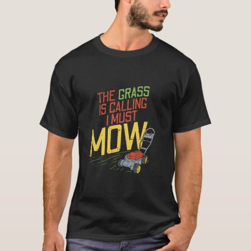 Lawn Mowing _ The Grass is calling T_Shirt