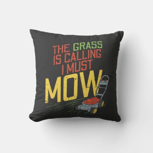 Lawn Mowing _ The Grass is calling Throw Pillow