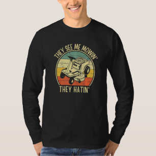 Lawn Mowing They See Me Mowing They Hatin Men Joke T-Shirt