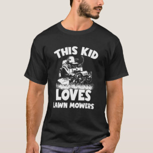 Lawn Mowing This Kid Loves Lawn Mowers Farm Garden T-Shirt