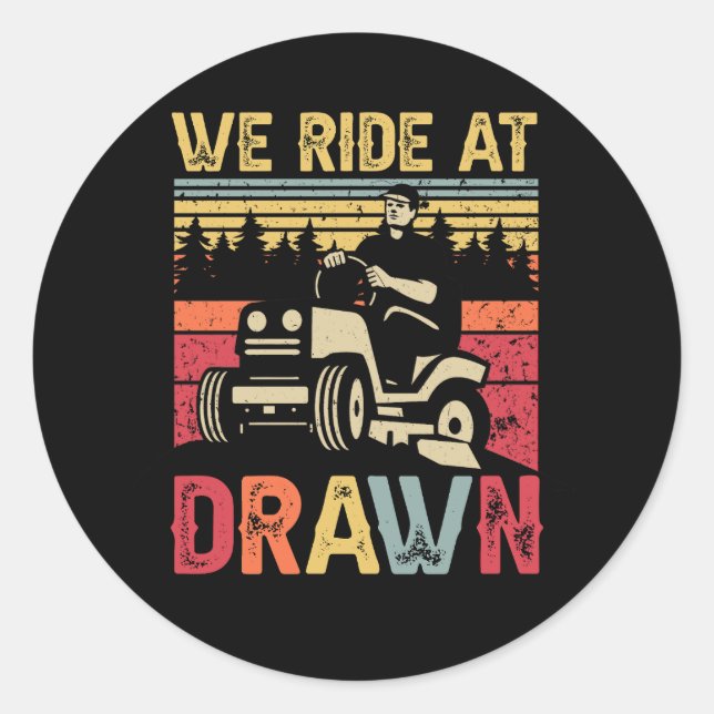 Lawn Mowing We Ride At Dawn Lawn Mower Ride Lawnmo Classic Round Sticker (Front)