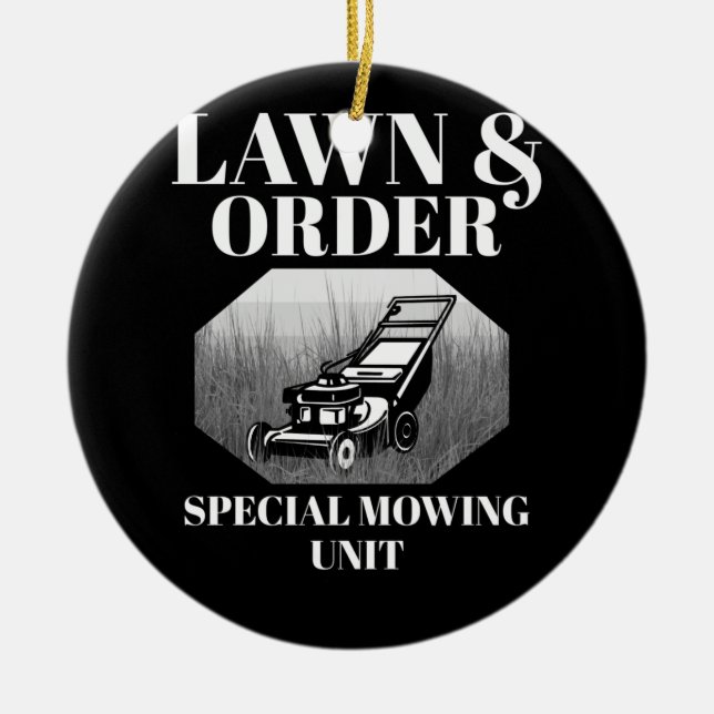 Lawn & Order Special Mowing Unit Funny Dad Joke Ceramic Ornament (Front)