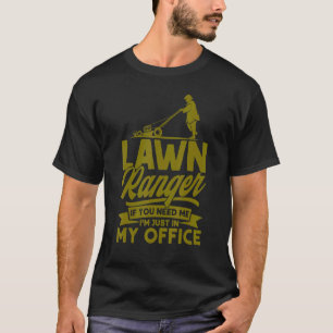 Lawn Ranger I'm Just In My Office Gardening T-Shirt
