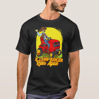 Lawn Ranger Rides Again Grass Mower Gardener Yard T-Shirt