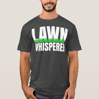 Lawn Whisperer Funny Gardener gift T-Shirt