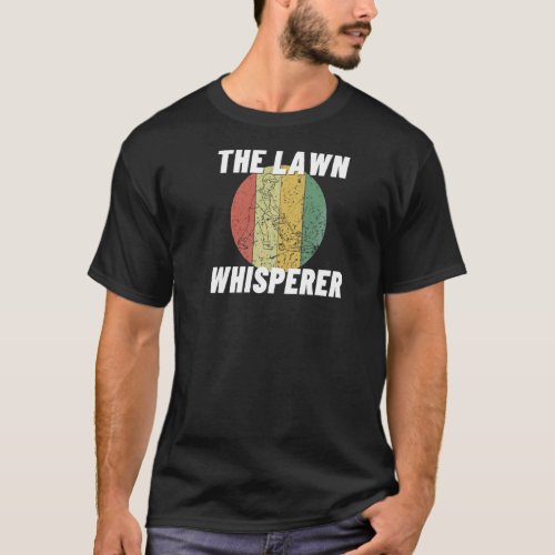 Lawn Whisperer Gardening  Mowing Gardener T_Shirt
