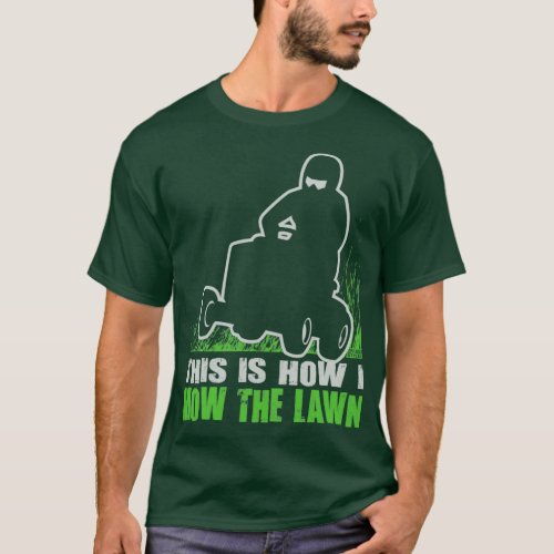 Lawnmower Racing How I Mow  T_Shirt