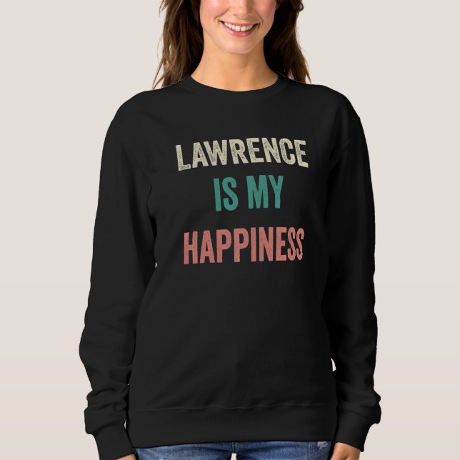 Lawrence Is My Happiness   Sweatshirt (Front)