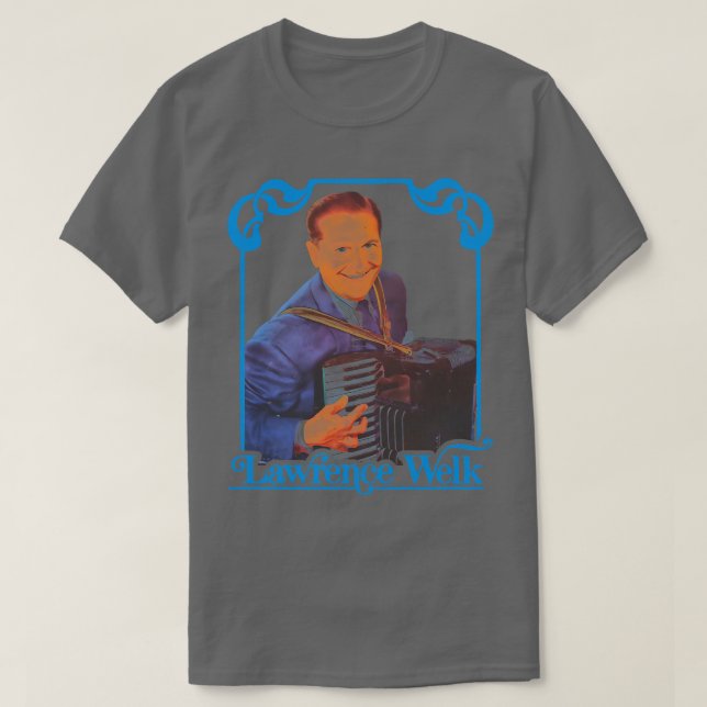 Lawrence Welk T-Shirt (Design Front)