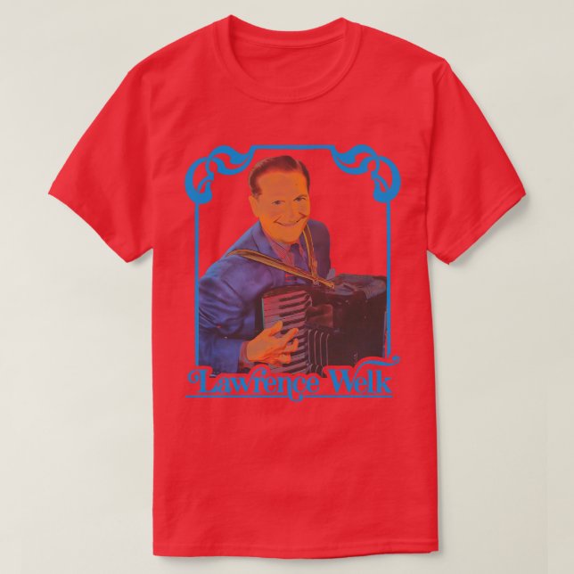 Lawrence Welk T-Shirt (Design Front)