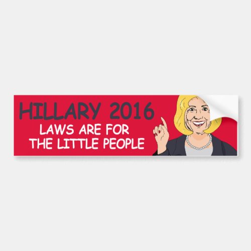Laws are for the Little People _ Hillary Says _ _  Bumper Sticker