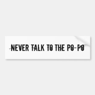 Lawyer advice Never talk to the Po-Po Police Slang Bumper Sticker