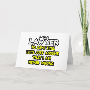 Lawyer...Assume I Am Never Wrong Card