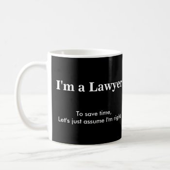 Lawyer - Assume I'm Right Coffee Mug by Brookelorren at Zazzle