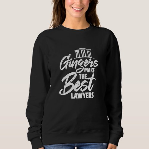 Lawyer Attorney Redhead Funny Gingers Make The Bes Sweatshirt