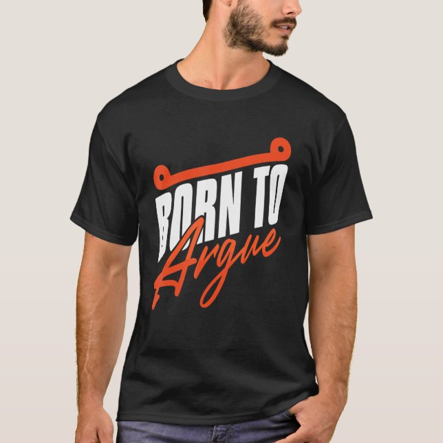 Lawyer Born To Argue Law School Future Lawyer T-Shirt (Front)