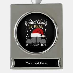 Lawyer Christmas - Santa is Real Allegedly Silver Plated Banner Ornament