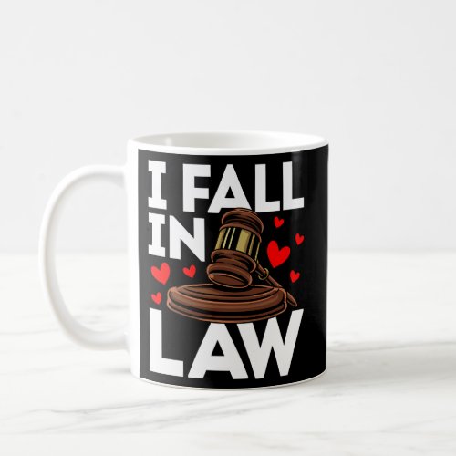 Lawyer For Attorney Law Student _ I Fall In Law Coffee Mug
