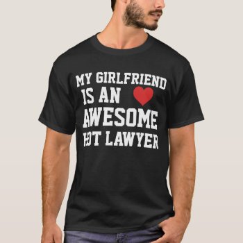Lawyer Girlfriend T-shirt by 1000dollartshirt at Zazzle