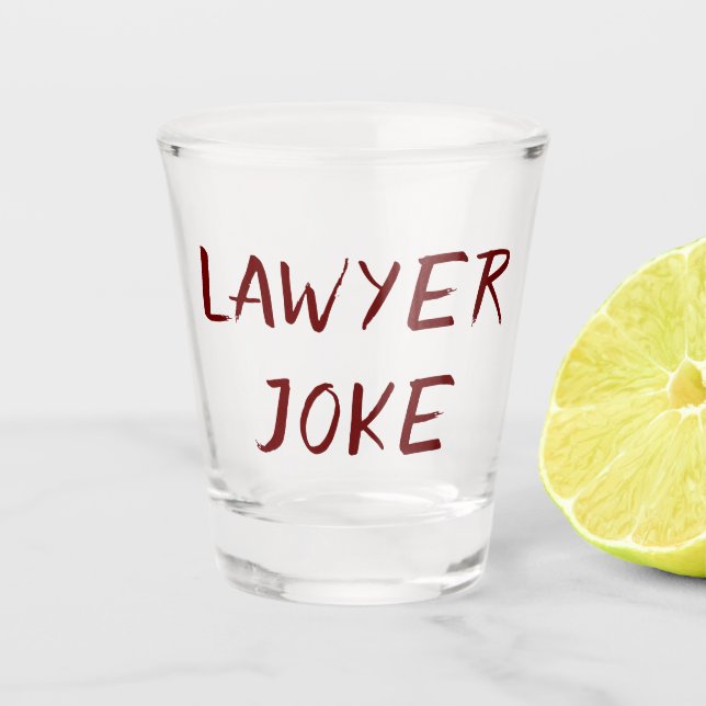 Lawyer Humor | Attorney Joke Quote Brushstroke Shot Glass (Front)
