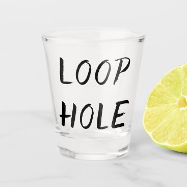 Lawyer Humor | Loophole Legal Jargon Joke Quote Shot Glass Lawyer Humor | Loophole Legal Jargon Joke Quote Shot Glass