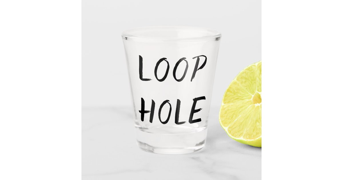 Lawyer Humor | Loophole Legal Jargon Joke Quote Shot Glass | Zazzle
