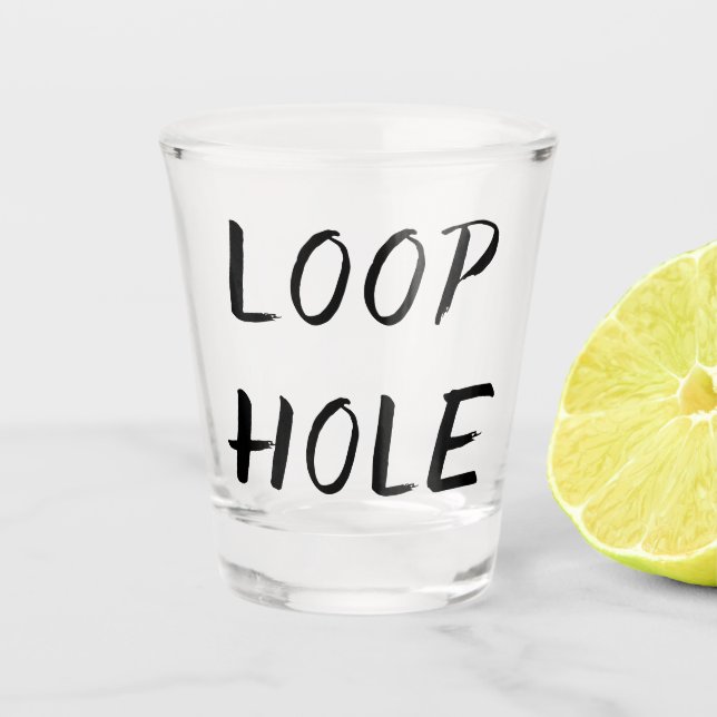 Lawyer Humor | Loophole Legal Jargon Joke Quote Shot Glass (Front)