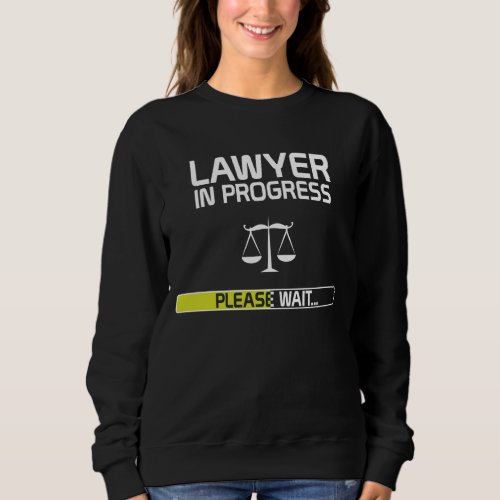Lawyer In Progress Funny Law School Student Sweatshirt