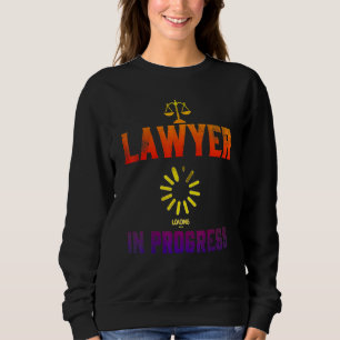 Lawyer In Progress Law School Student 4 Sweatshirt