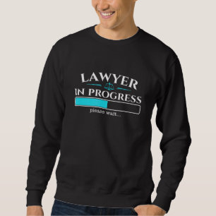 Lawyer In Progress - Law School Student Graduation Sweatshirt