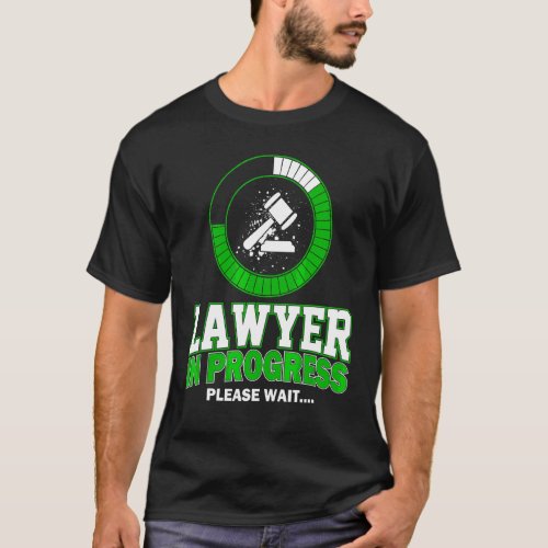 Lawyer In Progress Please Wait  Law Student Lawyer T_Shirt