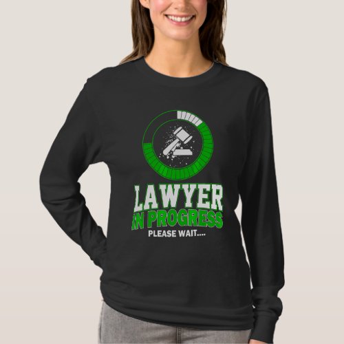 Lawyer In Progress Please Wait  Law Student Lawyer T_Shirt