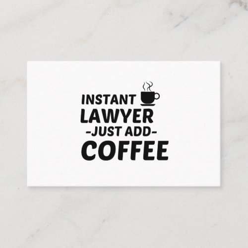 LAWYER INSTANT JUST ADD COFFEE BUSINESS CARD