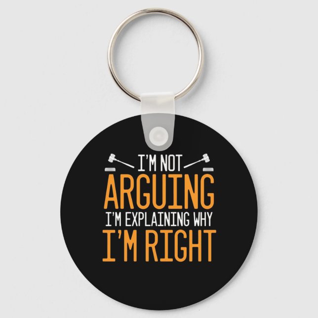 Lawyer Is Explaining Why I Am Right Keychain (Front)